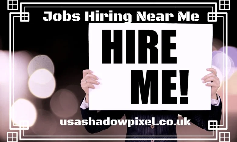Jobs Hiring Near Me
