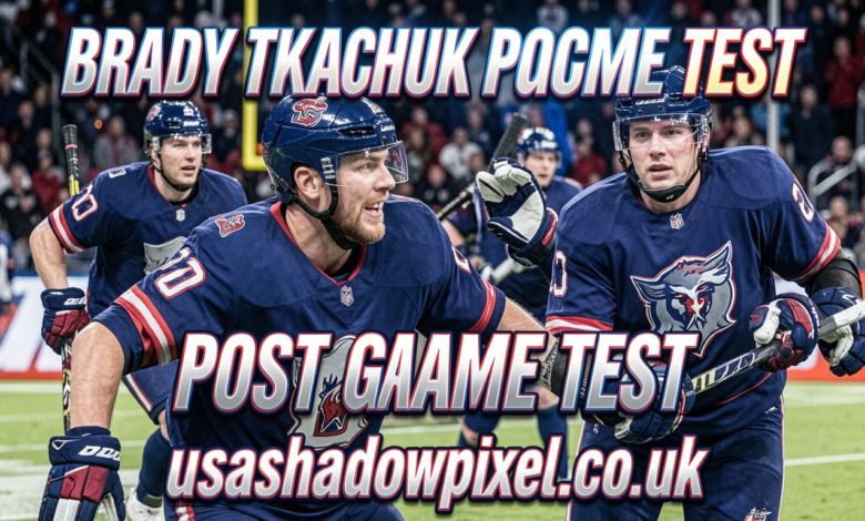 brady tkachuk post game test