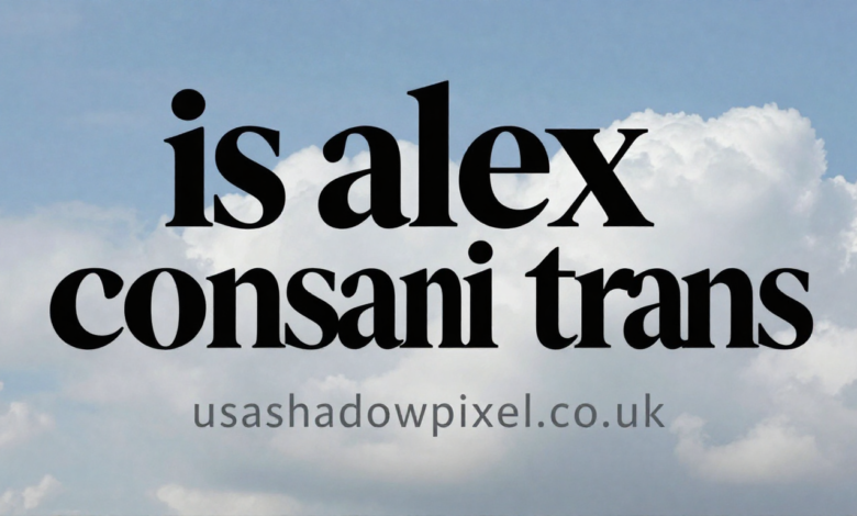 Is Alex Consani Trans