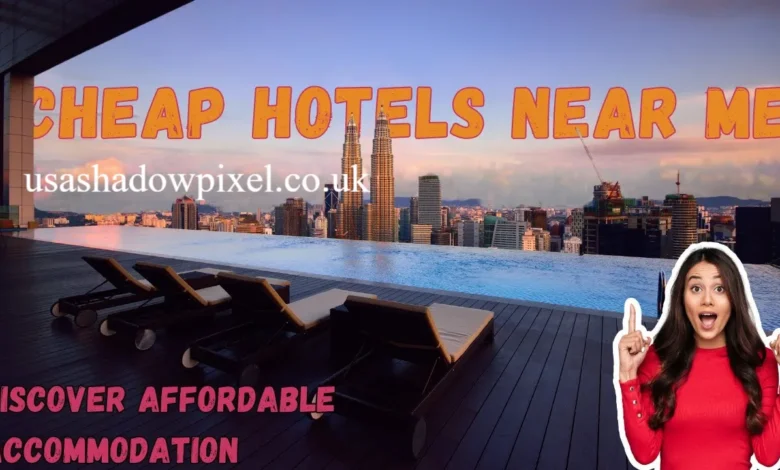 Cheapest Hotels Near Me